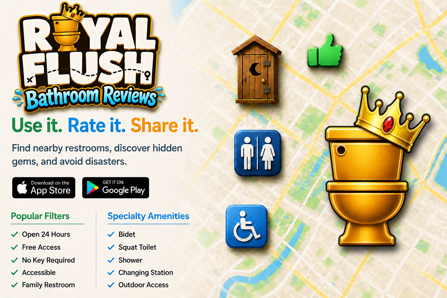 Royal Flush: Bathroom Reviews - Use it. Rate it. Share it. Find nearby bathrooms, discover hidden gems, and avoid disasters.